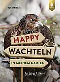 E-Book (pdf) Happy Wachteln in meinem Garten von Robert Höck