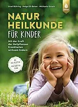 Fester Einband Naturheilkunde für Kinder von Ursel Bühring, Helga Ell-Beiser, Michaela Girsch