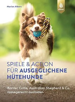 E-Book (pdf) Spiele und Action für ausgeglichene Hütehunde von Marion Albers