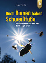 Fester Einband Auch Bienen haben Schweißfüße von Jürgen Tautz