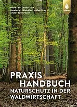 E-Book (pdf) Praxishandbuch Naturschutz in der Waldwirtschaft von Andreas Arnold, Hans-Joachim Bek, Markus Handschuh