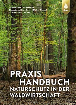 E-Book (pdf) Praxishandbuch Naturschutz in der Waldwirtschaft von Andreas Arnold, Hans-Joachim Bek, Markus Handschuh