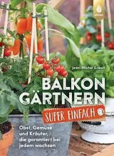 Kartonierter Einband (Kt) Balkongärtnern super einfach von Jean-Michel Groult