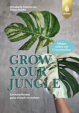 Fester Einband Grow your Jungle von Annabelle Cummerow, Glenn Miotke