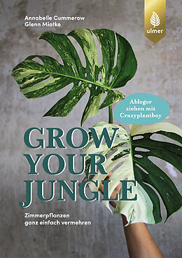 Fester Einband Grow your Jungle von Annabelle Cummerow, Glenn Miotke