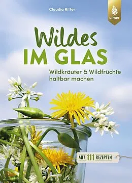 E-Book (epub) Wildes im Glas von Claudia Ritter