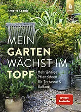 Kartonierter Einband Mein Garten wächst im Topf von Annette Lepple