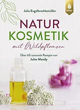 Kartonierter Einband Naturkosmetik mit Wildpflanzen von Julia Engelbrechtsmüller