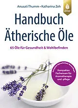 Kartonierter Einband Handbuch Ätherische Öle von Anusati Thumm, Katharina Zeh