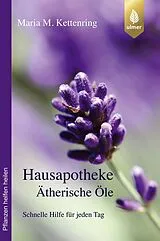 Kartonierter Einband (Kt) Hausapotheke Ätherische Öle von Maria M. Kettenring