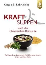 Kartonierter Einband Kraftsuppen nach der chinesischen Heilkunde von Karola B. Schneider