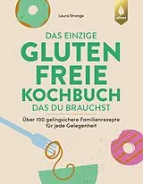 Fester Einband Das einzige glutenfreie Kochbuch, das du brauchst von Laura Strange