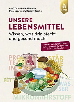 E-Book (epub) Unsere Lebensmittel von Prof. Dr. Ibrahim Elmadfa, Doris Fritzsche