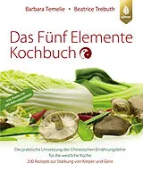 Kartonierter Einband Das Fünf Elemente Kochbuch von Barbara Temelie, Beatrice Trebuth