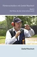 E-Book (epub) Flintenschießen mit Detlef Riechert Die Flinte, die den Unterschied macht Band 4 von Detlef Riechert