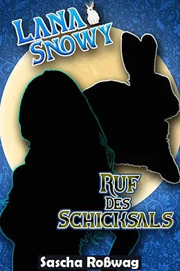 E-Book (epub) Lana &amp; Snowy - Ruf des Schicksals von Sascha Roßwag