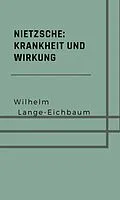 E-Book (epub) Nietzsche: Krankheit und Wirkung von Wilhelm Lange-Eichbaum