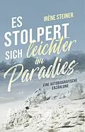 E-Book (epub) Es stolpert sich leichter im Paradies von Irène Steiner