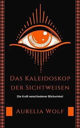 E-Book (epub) Das Kaleidoskop der Sichtweisen von Aurelia Wolf