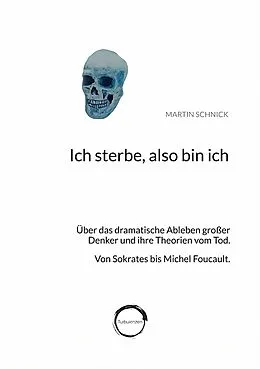 E-Book (epub) Ich sterbe, also bin ich von Martin Schnick
