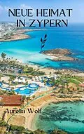 E-Book (epub) Neue Heimat in Zypern von Aurelia Wolf