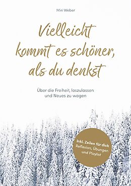 Kartonierter Einband Vielleicht kommt es schöner, als du denkst von Miri Weber