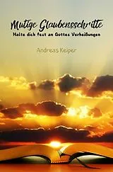 Mutige Glaubensschritte von Andreas Keiper