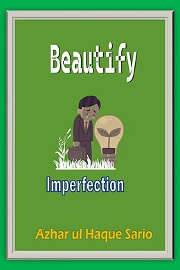 eBook (epub) Beautify Imperfection de Azhar ul Haque Sario