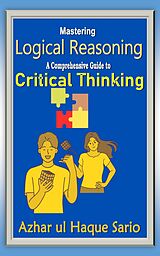 eBook (epub) Mastering Logical Reasoning de Azhar ul Haque Sario