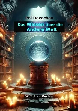E-Book (epub) Das Wissen über die Andere Welt eBook von Pol Devachan