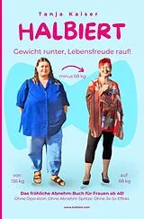  Halbiert. Gewicht runter, Lebensfreude rauf! von Tanja Kaiser