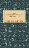 E-Book (epub) Die Einbildungskraft des Dichters von Wilhelm Dilthey
