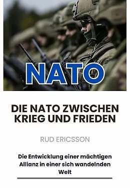 E-Book (epub) Die NATO zwischen Krieg und Frieden von Rud Ericsson