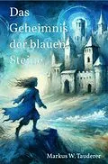 E-Book (epub) Das Geheimnis der blauen Steine von Markus W. Tauderer