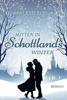 E-Book (epub) Mitten in Schottlands Winter von Alexis Ross