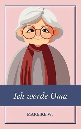 E-Book (epub) Ich werde Oma von Mareike W.