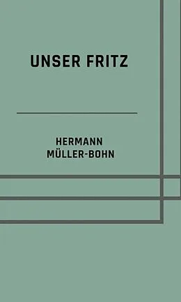 E-Book (epub) Unser Fritz von Hermann Müller-Bohn