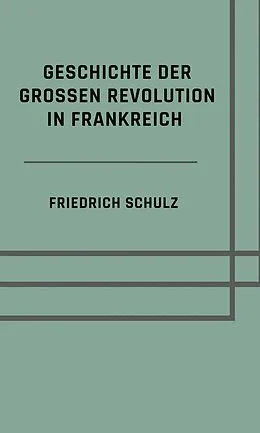 E-Book (epub) Geschichte der großen Revolution in Frankreich von Friedrich Schulz