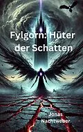 E-Book (epub) Fylgorn: Hüter der Schatten von Jonas Nachtweber