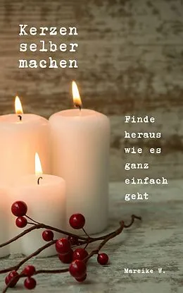E-Book (epub) Kerzen selber machen von Mareike W.
