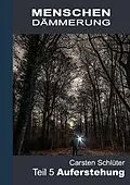 E-Book (epub) Menschendämmerung V - Auferstehung von Carsten Schlüter