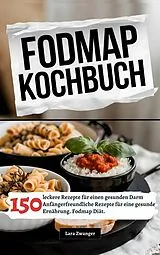 E-Book (epub) Fodmap Kochbuch- 150 leckere Rezepte für einen gesunden Darm von Lara Zwanger