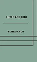 E-Book (epub) Loved and lost von Bertha M. Clay