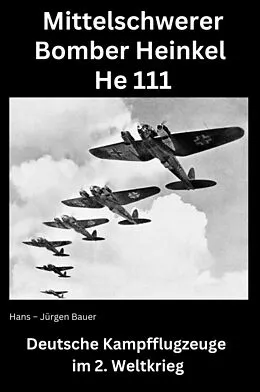 E-Book (epub) Mittelschwerer Bomber Heinkel He 111 von Hans-Jürgen Bauer