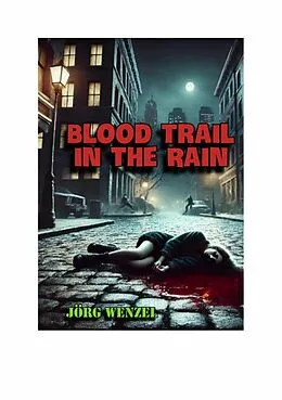E-Book (epub) Blood Trail in the Rain von Jörg Wenzel