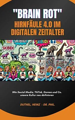 E-Book (epub) Brain Rot - Hirnfäule 4.0 im digitalen Zeitalter von Heinz Duthel
