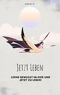 E-Book (epub) Jetzt leben von Mareike W.