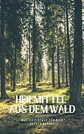 E-Book (epub) Heilmittel aus dem Wald von Mareike W.
