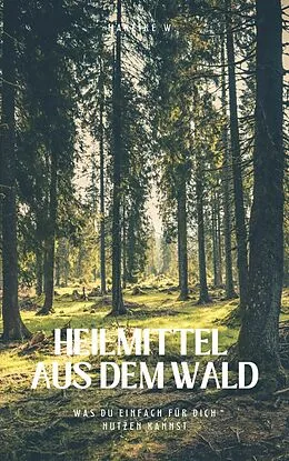 E-Book (epub) Heilmittel aus dem Wald von Mareike W.