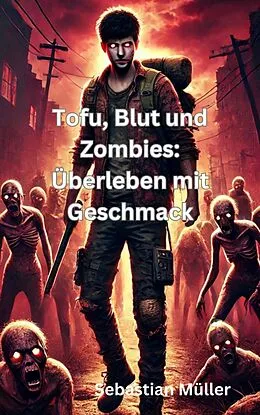 E-Book (epub) Tofu, Blut und Zombies: Überleben mit Geschmack von Sebastian Müller